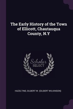 The Early History of the Town of Ellicott, Chautauqua County, N.Y