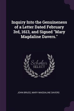 Inquiry Into the Genuineness of a Letter Dated February 3rd, 1613, and Signed Mary Magdaline Davers.