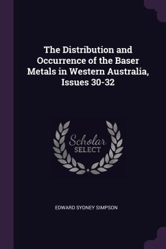 The Distribution and Occurrence of the Baser Metals in Western Australia, Issues 30-32