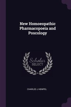 New Homoeopathic Pharmacopoeia and Poscology - Hempel, Charles J