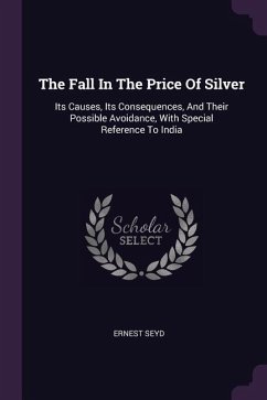 The Fall In The Price Of Silver - Seyd, Ernest