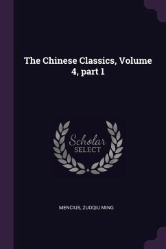 The Chinese Classics, Volume 4, part 1 - Mencius; Ming, Zuoqiu