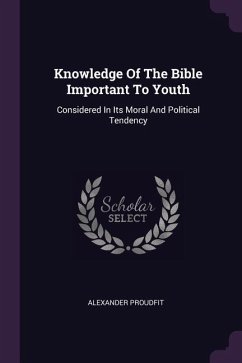 Knowledge Of The Bible Important To Youth - Proudfit, Alexander