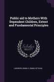 Public aid to Mothers With Dependent Children, Extent and Fundamental Principles