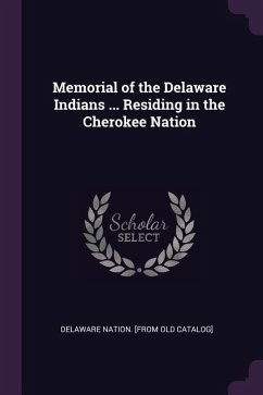 Memorial of the Delaware Indians ... Residing in the Cherokee Nation