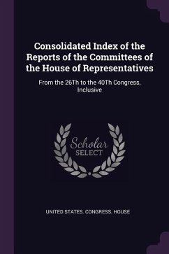 Consolidated Index of the Reports of the Committees of the House of Representatives
