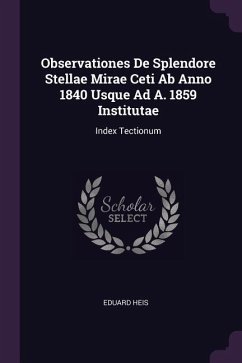 Observationes De Splendore Stellae Mirae Ceti Ab Anno 1840 Usque Ad A. 1859 Institutae