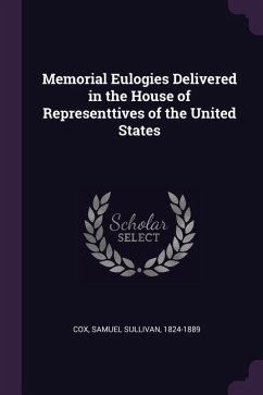 Memorial Eulogies Delivered in the House of Representtives of the United States - Cox, Samuel Sullivan