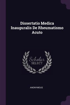 Dissertatio Medica Inauguralis De Rheumatismo Acuto - Anonymous