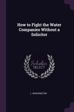 How to Fight the Water Companies Without a Solicitor - Washington, L.