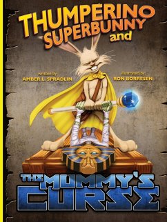 Thumperino Superbunny and the Mummy's Curse - Spradlin, Amber L.