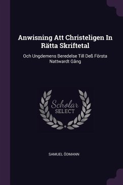 Anwisning Att Christeligen In Rätta Skriftetal - Ödmann, Samuel