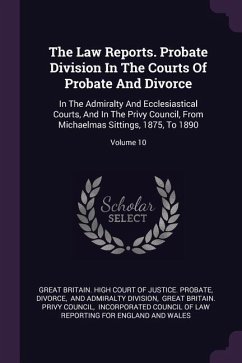 The Law Reports. Probate Division In The Courts Of Probate And Divorce - Divorce