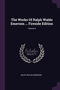 The Works Of Ralph Waldo Emerson ... Fireside Edition; Volume 9