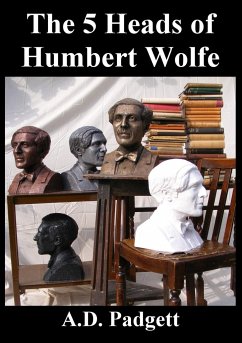 The 5 Heads of Humbert Wolfe - Padgett, A. D.