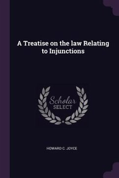 A Treatise on the law Relating to Injunctions - Joyce, Howard C