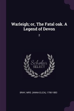 Warleigh; or, The Fatal oak. A Legend of Devon