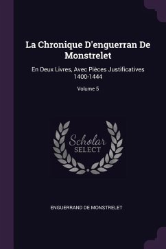 La Chronique D'enguerran De Monstrelet