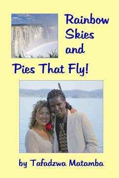 Rainbow Skies and Pies That Fly - Matamba, Tafadzwa