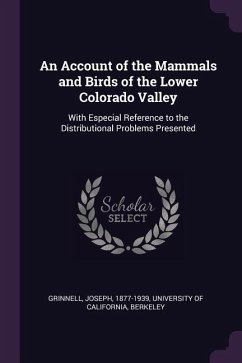 An Account of the Mammals and Birds of the Lower Colorado Valley: With Especial Reference to the Distributional Problems Presented