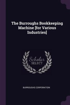 The Burroughs Bookkeeping Machine [for Various Industries] - Corporation, Burroughs