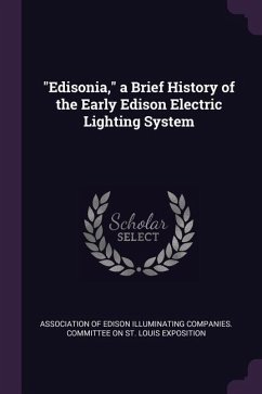 &quote;Edisonia,&quote; a Brief History of the Early Edison Electric Lighting System