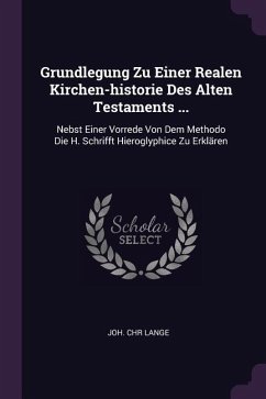 Grundlegung Zu Einer Realen Kirchen-historie Des Alten Testaments ...