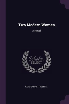 Two Modern Women - Wells, Kate Gannett