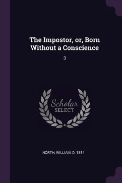 The Impostor, or, Born Without a Conscience - North, William