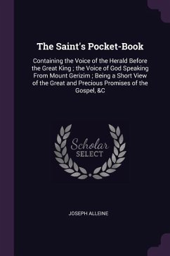 The Saint's Pocket-Book: Containing the Voice of the Herald Before the Great King; The Voice of God Speaking from Mount Gerizim; Being a Short