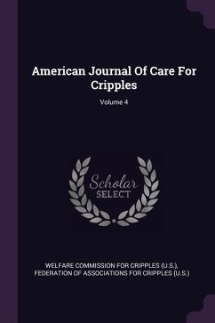 American Journal Of Care For Cripples; Volume 4 American Journal Of Care For Cripples; Volume 4