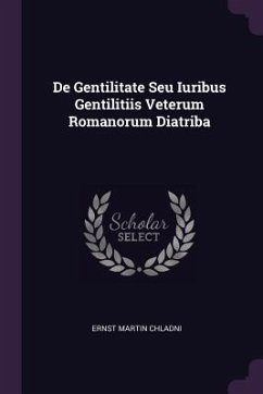 De Gentilitate Seu Iuribus Gentilitiis Veterum Romanorum Diatriba - Chladni, Ernst Martin