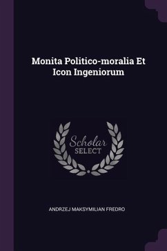 Monita Politico-moralia Et Icon Ingeniorum - Fredro, Andrzej Maksymilian