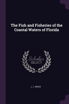 The Fish and Fisheries of the Coastal Waters of Florida - Brice, J J