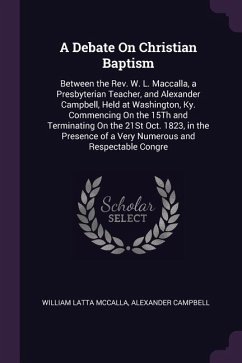 A Debate On Christian Baptism - McCalla, William Latta; Campbell, Alexander