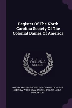 Register Of The North Carolina Society Of The Colonial Dames Of America