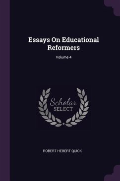 Essays On Educational Reformers; Volume 4 - Quick, Robert Hebert