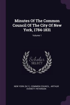 Minutes Of The Common Council Of The City Of New York, 1784-1831; Volume 1