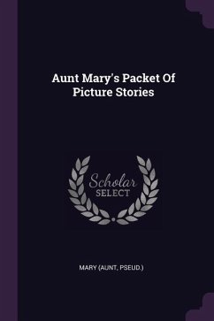 Aunt Mary's Packet Of Picture Stories - Pseud, Mary (Aunt