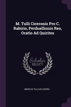 M. Tulli Ciceronis Pro C. Rabirio, Perduellionis Reo, Oratio Ad Quirites