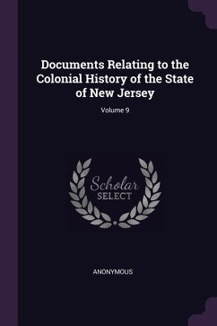 Documents Relating to the Colonial History of the State of New Jersey; Volume 9