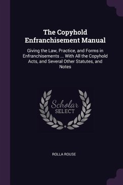 The Copyhold Enfranchisement Manual - Rouse, Rolla
