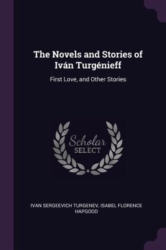 The Novels and Stories of Iván Turgénieff - Turgenev, Ivan Sergeevich; Hapgood, Isabel Florence