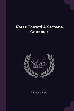 Notes Toward A Secoana Grammar - Crisp, William