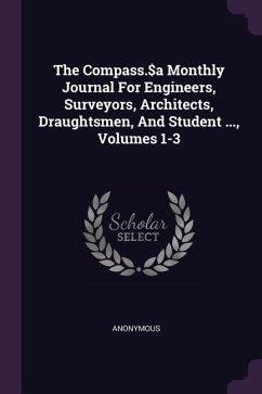 The Compass.$a Monthly Journal For Engineers, Surveyors, Architects, Draughtsmen, And Student ..., Volumes 1-3 - Anonymous