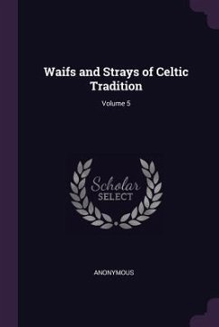 Waifs and Strays of Celtic Tradition; Volume 5 - Anonymous