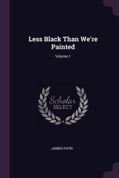 Less Black Than We're Painted; Volume 1 - Payn, James