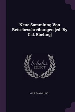 Cover Neue Sammlung Von Reisebeschreibungen [ed. By C.d. Ebeling]