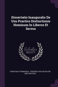 Dissertatio Inauguralis De Usu Practico Distinctionis Hominum In Liberos Et Servos - Thomasius, Christian