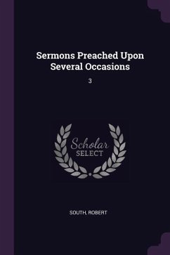 Sermons Preached Upon Several Occasions - South, Robert